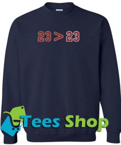 23 more than 23 Sweatshirt