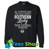 All Summer Long She Was A Sweet Southern Lady Then Football Started Sweatshirt