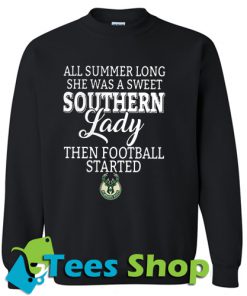 All Summer Long She Was A Sweet Southern Lady Then Football Started Sweatshirt