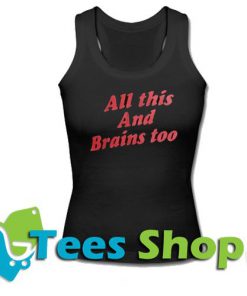 All This And Brains Too Tanktop