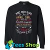 And God said let there be April girl Sweatshirt