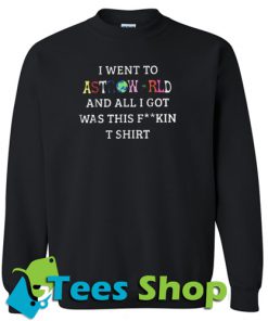 Astro World I Went To Astroworld Sweatshirt
