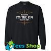 Because I'm the DM That's Why Sweaotshirt