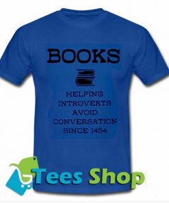 Books help introverts avoid conversation since 1454 T-Shirt