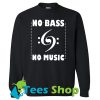 Cute No Bass No Music Sweatshirt