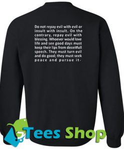 Do Not Repay Evil With Evil Sweatshirt back