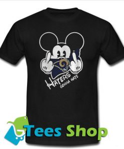 Heaters Gonna Hate Mickey Mouse T-shirt