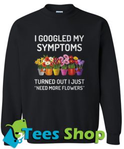 I googled my symptoms Sweatshirt