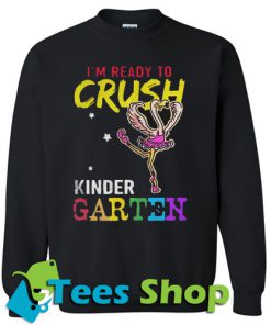 I'm Ready To Crush Kindergarten Flamingo Sweatshirt