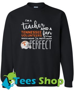 I’m a teacher and a Tennessee Sweatshirt