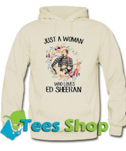 Just A Woman Who Loves Ed Sheeran Hoodie