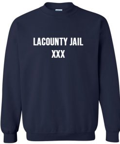 La county jail Sweatshirt