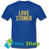 Love Stoner T-Shirt