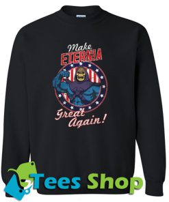 Make Eternia Great Again Sweatshirt
