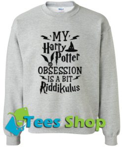 My Harry Potter Obsession Is a Bit Riddikulus Sweatshirt