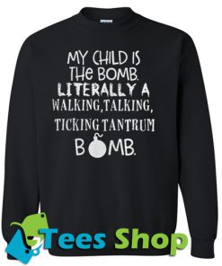 My child is the bomb Sweatshirt