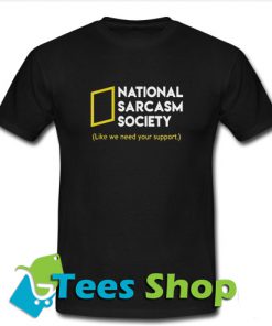 National sarcasm society T-Shirt