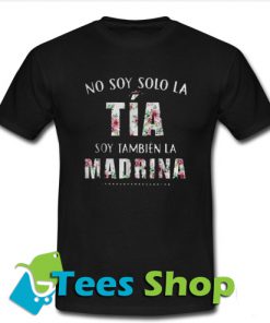 No Soy Solo La Tia Soy Tambien La Madrina T-Shirt