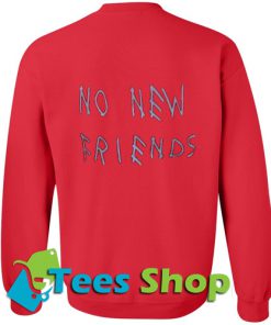 No new friends Sweatshirt
