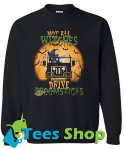 Not All Witches Drive Broomsticks Sweatshirt