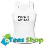 Pizza Is My Bae Tank top