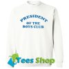 President Of The Boys Club Sweatshirt