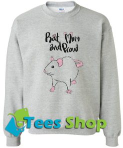 Rat mom and proud Sweatshirt