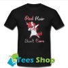 red hair dont care T-Shirt