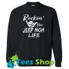 Rockin The Jeep Mom Life Sweatshirt