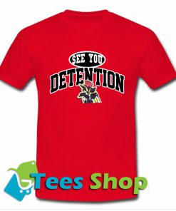 See you Detention Rose T-Shirt