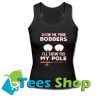 Show Me Your Bobbers I'll Show You My Pole Tanktop