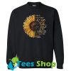 Sunflower She is life Sweatshirt
