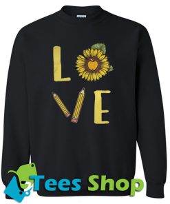 Sunflowers Teacher Love Sweatshirt