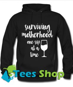 Surviving motherhood one sip at a time Hoodie