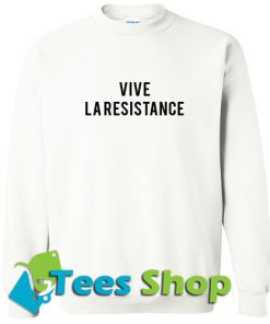 Vive La Resistance Sweatshirt