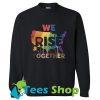 We Rise Together Sweatshirt