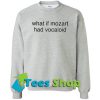 What if Mozart had Vocaloid Sweatshirt