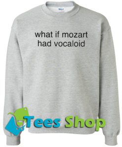 What if Mozart had Vocaloid Sweatshirt