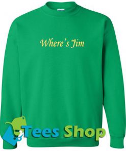 Where's Jim SweatShirt - Tees Shop