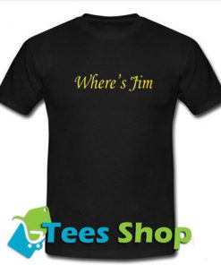 Where's Jim T-Shirt - Tees Shop