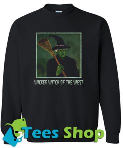 Wicked Witch of the West Sweatshirt
