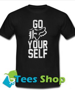 go for your self T-Shirt