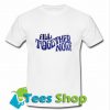 All Together Now T Shirt