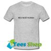 Be a Nice Human T Shirt