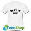 Beat It Creep T-Shirt