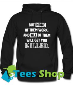 But None Of Them Work Hoodie