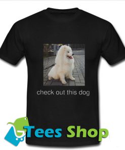 Check Out This Dog T-Shirt