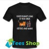 Everything’s fine if you have kitties and wine T-shirt