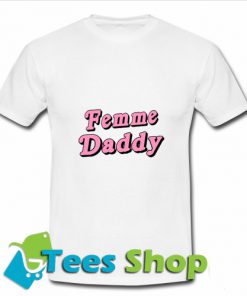 Femme Daddy T-Shirt