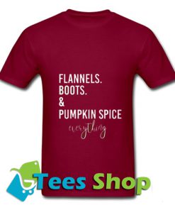 Flannels Boots & Pumpkin Spice Everything T Shirt